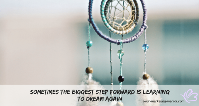 Desktop day1sometimes the biggest step forward is learning to dream again min